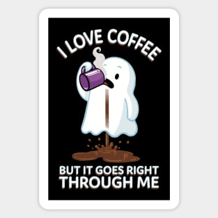 Ghost Drinking Coffee - I Love Coffee But It Goes Right Through Me Sticker